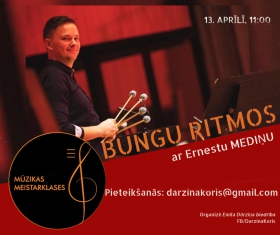 13. aprīlī MŪZIKAS MEISTARKLASES - BUNGU RITMOS kopā ar Ernestu MEDIŅU!