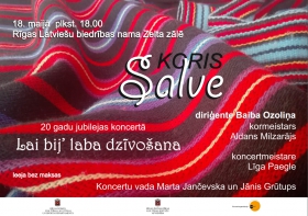 Jauktā kora SALVE 20 gadu jubilejas koncerts LAI BIJ' LABA DZĪVOŠANA
