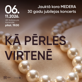 KĀ PĒRLES VIRTENĒ / Jauktā kora "Medera" 30 gadu jubilejas koncerts