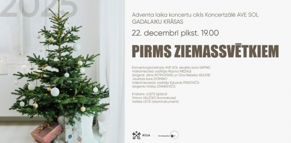 PIRMS ZIEMASSVĒTKIEM / Adventa koncertu cikls "Gadalaiku krāsas 2025" / 22.12.2025. plkst.19.00 Koncertzālē AVE SOL