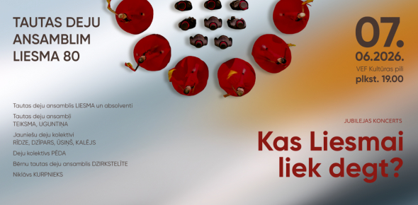 KAS LIESMAI LIEK DEGT? / Tautas deju ansamblim LIESMA 80 / 7.06.2026. plkst.19.00 VEF Kultūras pilī