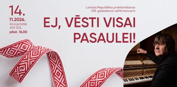 EJ, VĒSTI VISAI PASAULEI / Koncerts Valsts svētku nedēļā / 14.11.2026. plkst.16.00 / Koncertzālē AVE SOL