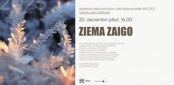 ZIEMA ZAIGO / Adventa koncertu cikls "Gadalaiku krāsas 2025" / 20.12.2025. plkst.16.00 Koncertzālē AVE SOL