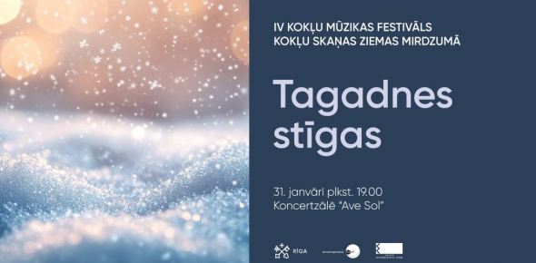 TAGADNES STĪGAS / IV Kokļu mūzikas festivāls "Kokļu skaņas ziemas mirdzumā" / 31.01.2026. plkst.19.00 Koncertzālē AVE SOL