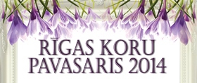 RĪGAS KORU PAVASARIS 2014 II koncerts