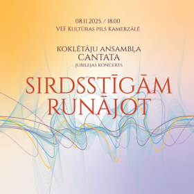 SIRDSSTĪGĀM RUNĀJOT                               koklētāju ansambļa CANTATA jubilejas koncerts