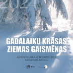 Adventa laika koncertu cikls GADALAIKU KRĀSAS. ZIEMAS GAISMĒNAS.