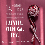 LATVIJA. VIENĪGĀ. TEV. / Latvijas Republikas proklamēšanas 107.gadadienai veltīts koncerts
