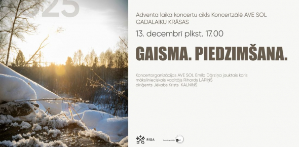 GAISMA. PIEDZIMŠANA. / Adventa koncertu cikls "Gadalaiku krāsas 2025" / 13.12.2025. plkst.17.00 Koncertzālē AVE SOL