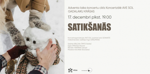 SATIKŠANĀS / Adventa koncertu cikls "Gadalaiku krāsas 2025" / 17.12.2025. plkst.19.00 Koncertzālē AVE SOL