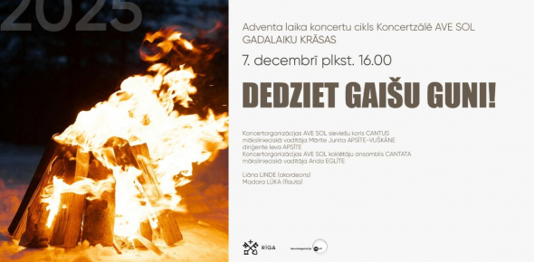 DEDZIET GAIŠU GUNI! / Adventa cikla "Gadalaiku krāsas 2025" koncerts / 7.12.2025. plkst.16.00 Koncertzālē AVE SOL