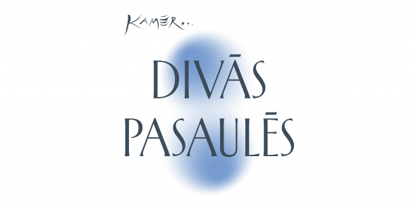 DIVĀS PASAULĒS / 16.10.2026. plkst.20.00 Koncertzālē AVE SOL
