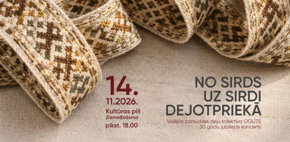 NO SIRDS UZ SIRDI DEJOTPRIEKĀ / VPDK "Oglīte" 30 gadu jubilejas koncerts / 14.11.2026. plkst.18.00 Kultūras pilī Ziemeļblāzma