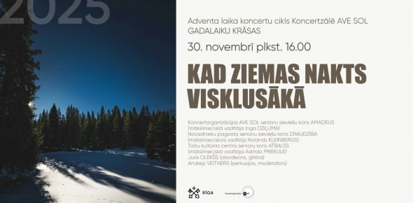 KAD ZIEMAS NAKTS VISKLUSĀKĀ / Adventa laika cikls GADALAIKU KRĀSAS 2025 / 30.11.2025. plkst.16.00 Koncertzālē AVE SOL