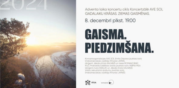 GAISMA.PIEDZIMŠANA.  / 8.12.2024. plkst.19.00 Koncertzālē AVE SOL / GADALAIKU KRĀSAS. ZIEMAS GAISMĒNAS.