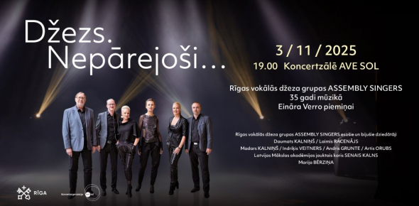 DŽEZS. NEPĀREJOŠI... Rīgas vokālās džeza grupas "Assembly singers" 35 gadi mūzikā Eināra Verro piemiņai / 3.11.2025. plkst.19.00 Koncertzālē AVE SOL