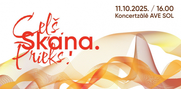 CEĻŠ. SKAŅA. PRIEKS. / 11.10.2025. plkst.16.00 Koncertzālē AVE SOL